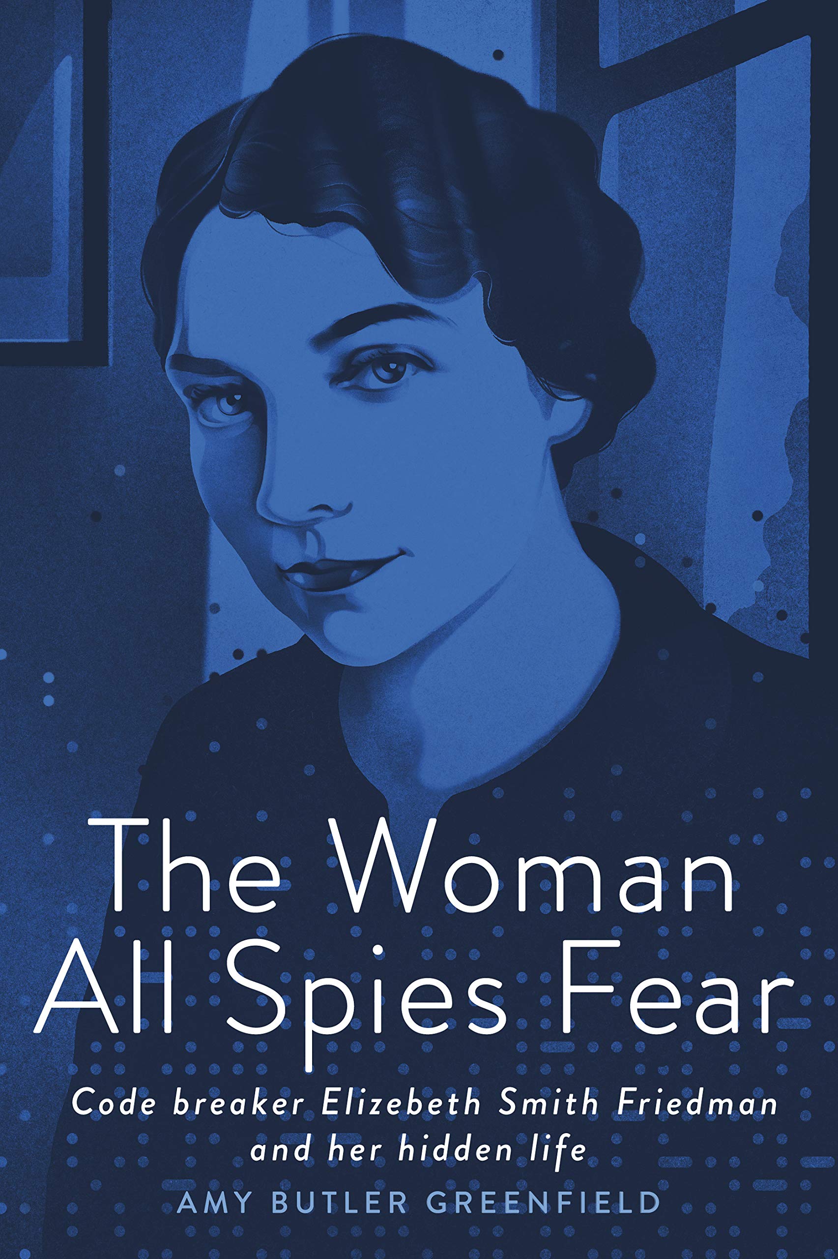 The Woman All Spies Fear